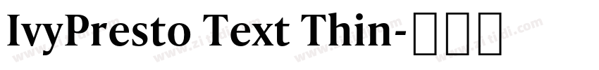 IvyPresto Text Thin字体转换 IvyPresto Text Thin字体转换